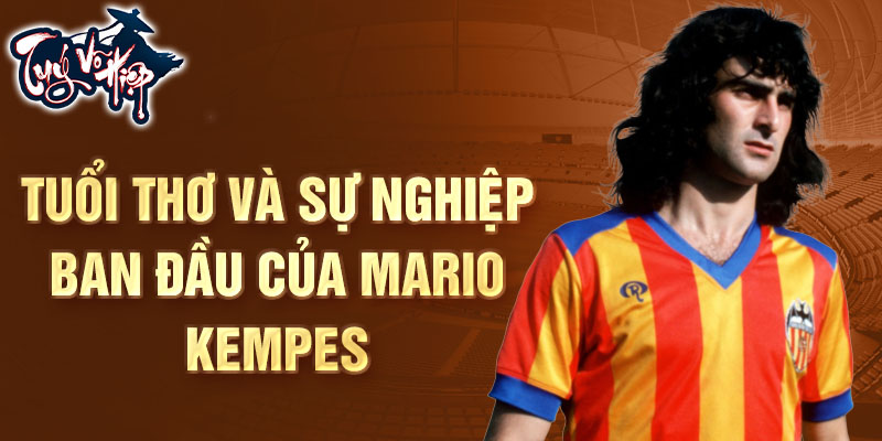 Tuổi thơ và sự nghiệp ban đầu của mario kempes