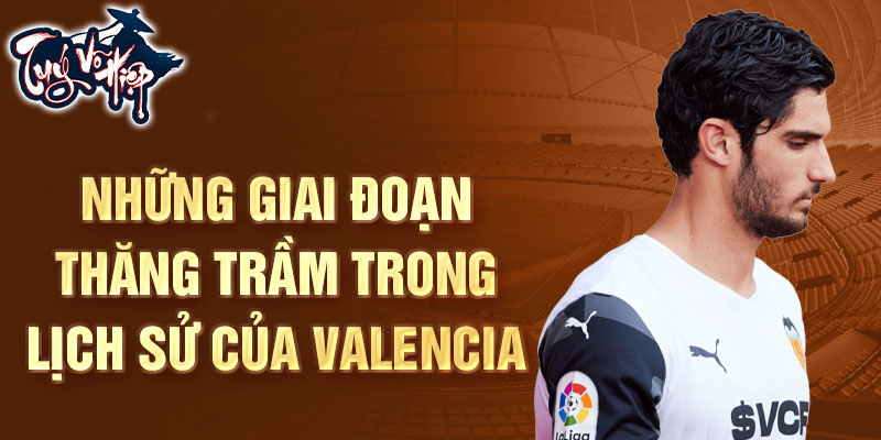 Những giai đoạn thăng trầm trong lịch sử của Valencia