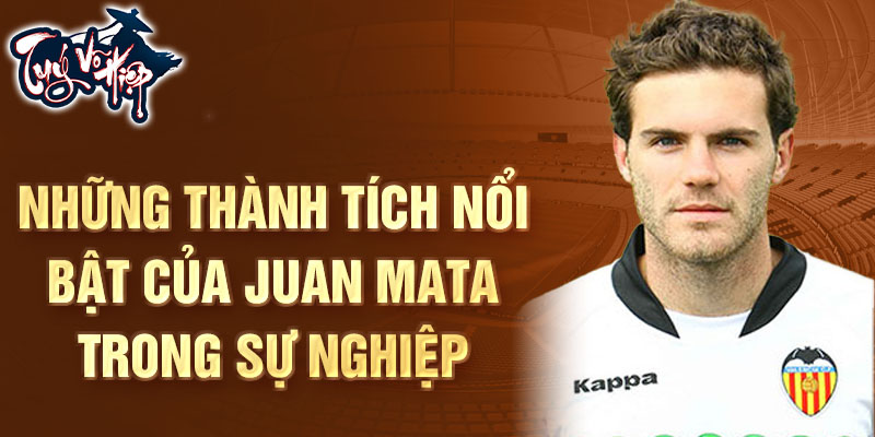 Những thành tích nổi bật của Juan Mata trong sự nghiệp