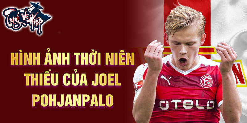 Hình ảnh thời niên thiếu của Joel Pohjanpalo