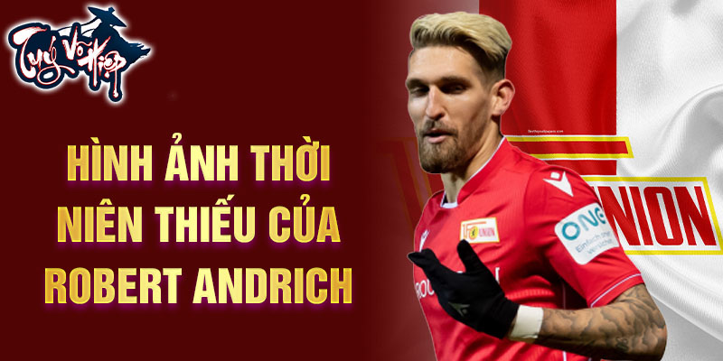 Hình ảnh thời niên thiếu của robert andrich