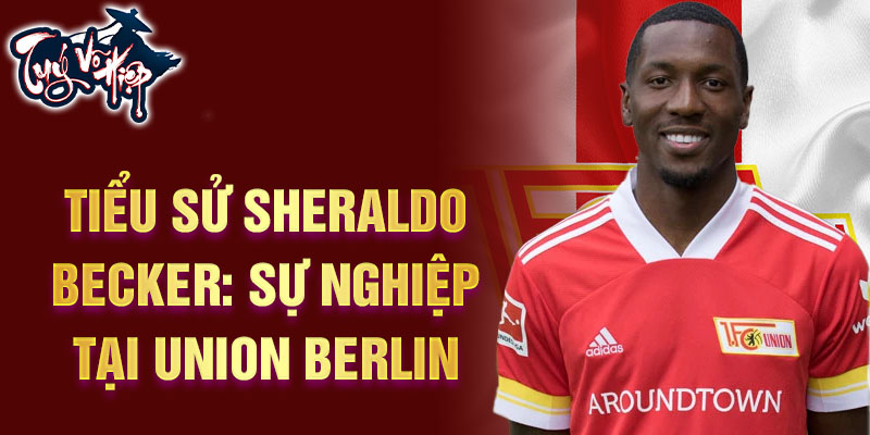 Tiểu sử Sheraldo Becker: sự nghiệp tại Union Berlin