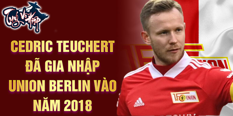 Cedric Teuchert đã gia nhập Union Berlin vào năm 2018