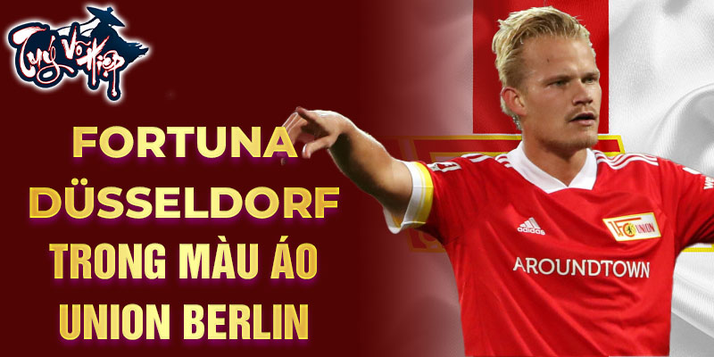 Fortuna Düsseldorf trong màu áo Union Berlin