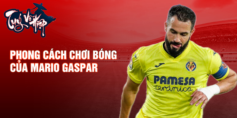 Phong cách chơi bóng của Mario Gaspar