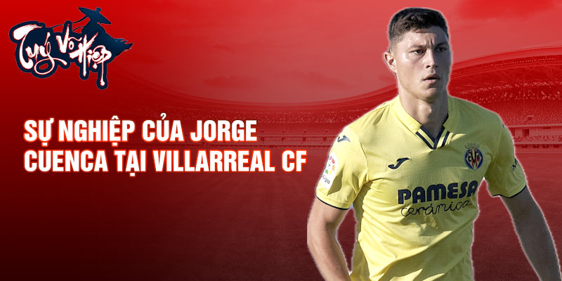 Sự nghiệp của Jorge Cuenca tại Villarreal CF