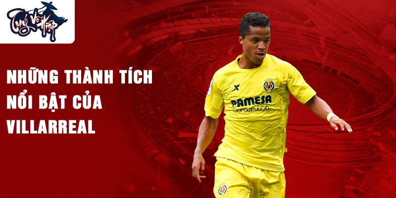 Những thành tích nổi bật của Villarreal