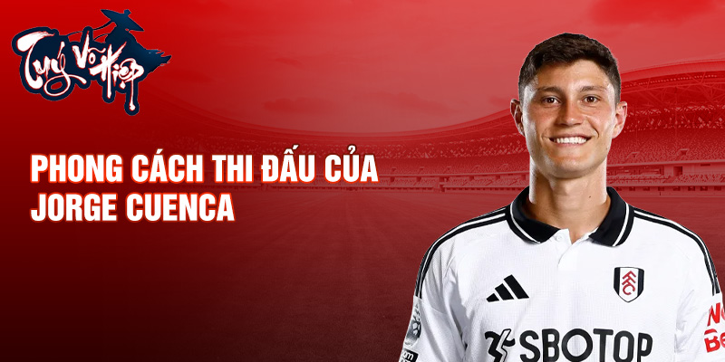 Phong cách thi đấu của Jorge Cuenca