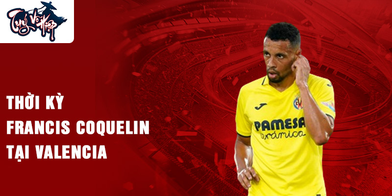 Thời kỳ Francis Coquelin tại Valencia