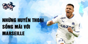 Những huyền thoại sống mãi với Marseille