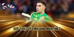 Giới thiệu về emiliano martínez