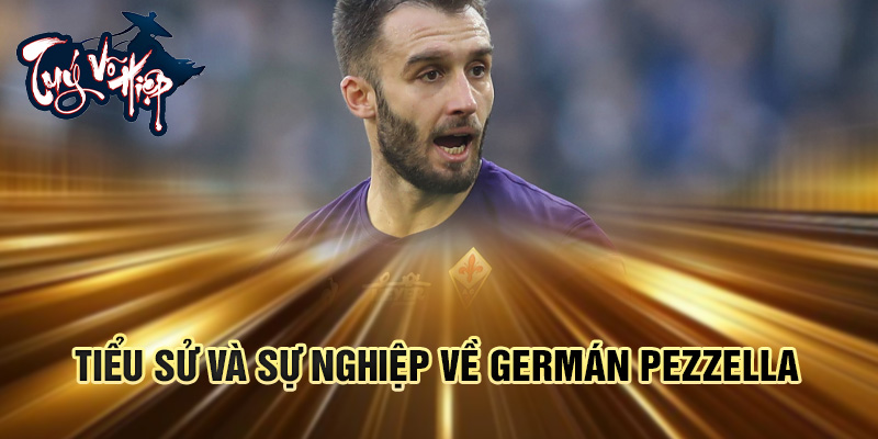 Tiểu sử và sự nghiệp về Germán Pezzella