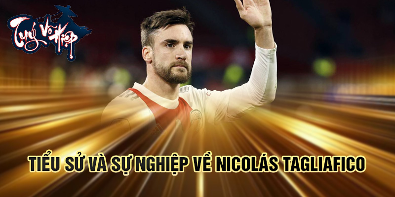 Tiểu sử và sự nghiệp về Nicolás Tagliafico