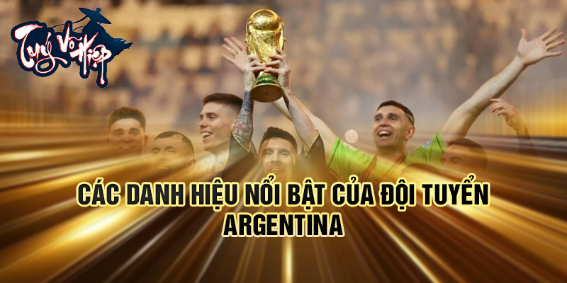 Các danh hiệu nổi bật của Đội tuyển Argentina