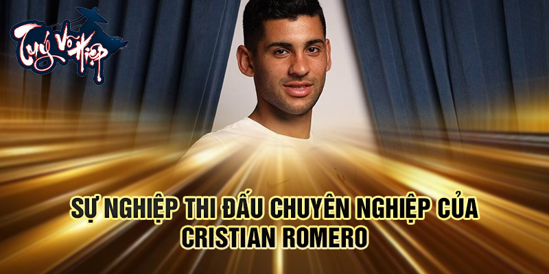 Sự nghiệp thi đấu chuyên nghiệp của Cristian Romero