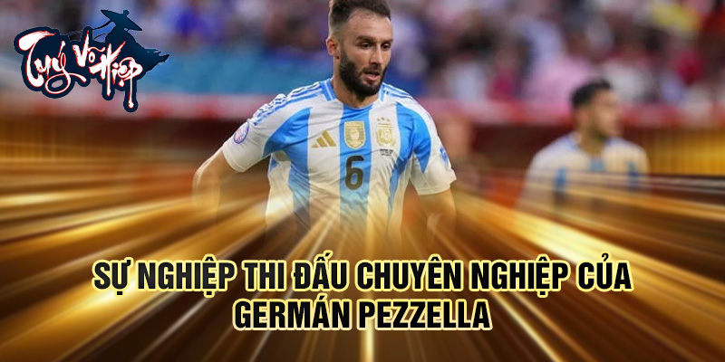 Sự nghiệp thi đấu chuyên nghiệp của Germán Pezzella