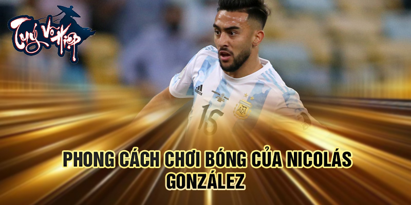 Phong cách chơi bóng của Nicolás González