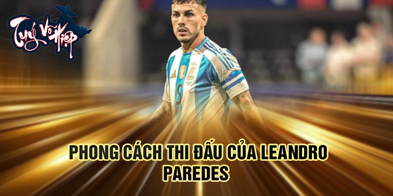 Phong cách thi đấu của Leandro Paredes